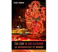 The Cow in the Elevator: An Anthropology of Wonder