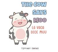 The Cow Says Moo La vaca dice muu: Bilingual Spanish Farm Animals Book