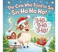 The Cow Who Tried to Say Ho Ho Ho!: A Funny Christmas Rhyme About Finding Your Voice & Being Yourself (kids christmas books)