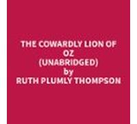 The Cowardly Lion Of Oz (unabridged) (audiolibro)