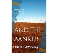 The Cowboy and the Banker: A Tale of Old Wyoming