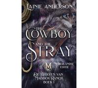 The Cowboy and the Stray: Een shifter-cowboyromance in een klein stadje (The Wolves of Maddox Ranch Nederlandse editie)