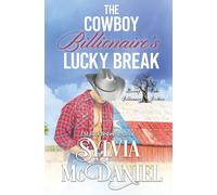 The Cowboy Billionaire's Lucky Break: Contemporary Western Romance (Kissing Oaks Billionaire Brothers)