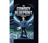 THE COWBOY BLUEPRINT: Jerry Jones and the Making of a Football Dynasty"