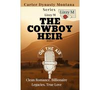 The Cowboy Heir: A clean small-town billionaire cowboy romance (Carter Dynasty Montana Book 1)