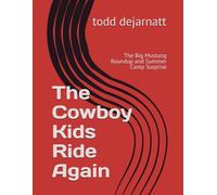 The Cowboy Kids Ride Again: The Big Mustang Roundup and Summer Camp Surprise: 1 (The Cowboy Kids Ride Again - Book Description for KDP)