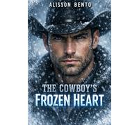 The Cowboy’s Frozen Heart: A Forced Proximity Ranch Romance (The Wild Sky Legacy)