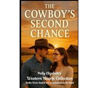 The Cowboy’s Second Chance (The Western Hearts Collection - In the West, hearts are as untamed as the land.)