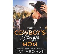 The Cowboy’s Single Mom: A Corvid Valley Cowboy Romance