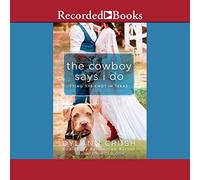 The Cowboy Says I Do (The Tying the Knot in Texas Series)
