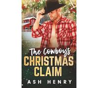 The Cowboy's Christmas Claim: A Grumpy Cowboy, Curvy Girl Romance