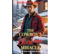 The Cowboy's Christmas Miracle: A Small Town Christmas Romance (A Cowboy for Christmas Collection)