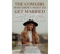 The Cowgirl Who Didn't Want To Get Married Until She Met...Rhett Lawson!: A story about love sneaking up on you when you least expect it...and a cowboy who makes you believe in forever!