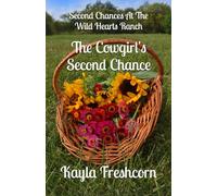 The Cowgirl's Second Chance: An Inspirational Western Romance Novel: 2 (Second Chances At The Wild Hearts Ranch)