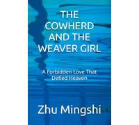 THE COWHERD AND THE WEAVER GIRL: A Forbidden Love That Defied Heaven