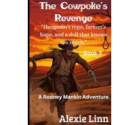 The Cowpoke's Revenge: "Hangman’s rope, farmer’s hope, and a doll that knows too much" (Rodney Mankin, Fur & Feather Whisperer)