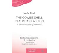 The Cowrie Shell in African Fashion: A Symbol of Everyday Resistance (Fashion and Personal Style Studies)