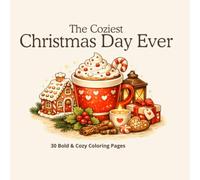 The Coziest Christmas Day Ever: 30 Bold & Cozy Coloring Pages for Adults and Teens