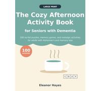 The Cozy Afternoon Activity Book for Seniors with Dementia: 100 Large Print, No-Fail Puzzles, Memory Games, and Nostalgic Activities for Adults with Alzheimer's and Memory Loss (Cozy Afternoon Books)