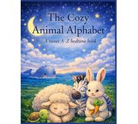 The Cozy Animal Alphabet: A sweet A-Z Bedtime Book