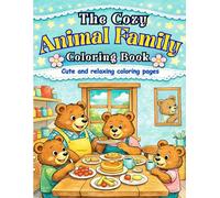 The Cozy Animal Family Coloring Book: Cute & Relaxing Coloring Pages for Kids (The Cozy Animal Series)