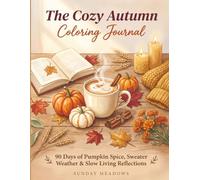 The Cozy Autumn: A Coloring Journal: 90 Days of Pumpkin Spice, Sweater Weather & Slow Living Reflections