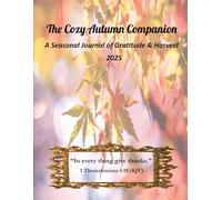The Cozy Autumn Companion: A Seasonal Journal of Gratitude & Harvest 2025