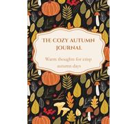 The Cozy Autumn Journal: Fall Writing Notebook with 100 Lined Pages for Journaling, Notes, and Daily Reflections