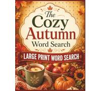 The Cozy Autumn Word Search | Large Print Word Search: Fall Word Search - 100 Cozy Autumn Puzzles for Adults & Seniors, Solutions Included (Seasons & Celebrations Large Print Word Search)