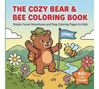 The Cozy Bear & Bee Coloring Book: Simple Forest Adventures and Cozy Coloring Pages for Kids