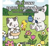 The Cozy Bunny Easter Coloring Book: Cute Spring Scenes with Eggs, Chicks & Adorable Animals | Bold and Easy Thick Line Designs