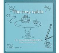 The cozy cabin, 100 drawing prompts: A Daily Drawing Prompt Sketchbook for Mindfulness and Slow Living: 100 Warm Prompts for Creative Relaxation.