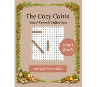 The Cozy Cabin: 100 Large Print Word Search Puzzles: A Relaxing Woodland Escape with Calming Cabin Facts