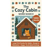 The Cozy Cabin Word Search: 1400+ Words of Pure Relaxation: Large Print Cozy Cabin Word Search Puzzles for Adults and Seniors