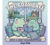 The Cozy Café Coloring Book: Cute & Cozy Coloring Pages of Plush Animals in a Whimsical Cottagecore Bakery and Coffee Shop, Bold & Easy Designs for Adults and Teens