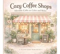The Cozy Café Coloring Book: Warm Drinks • Sweet Treats • Quiet Moments