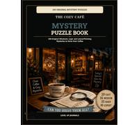The Cozy Café Mystery Puzzle Book: 100 Original Whodunit, Logic and Lateral-Thinking Mysteries to Solve Over Coffee