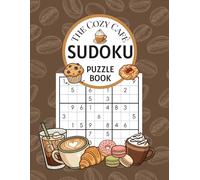 The Cozy Café Sudoku Puzzle Book: A Cozy Coffee-Themed Sudoku Puzzle Book with 300 Easy, Medium & Hard Puzzles and Solutions Included