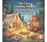 The Cozy Camping Animals Coloring Book: 50 Relaxing Woodland Camping Scenes for Adults