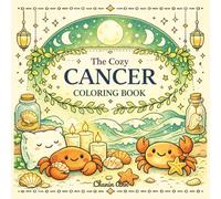 The Cozy Cancer Coloring Book: Relaxing, Nurturing & Home-Loving Coloring Pages Inspired by the Cancer Personality (The Cozy Zodiac Series)