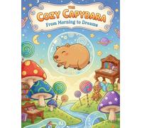The Cozy Capybara: From Morning to Dreams