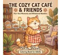 The Cozy Cat Café & Friends: A Charming Adult Coloring Book of Fluffy Baristas, Sleepy Corgis, and Warm Teacups.