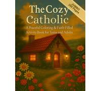 The Cozy Catholic: A Peaceful Coloring & Faith-Filled Activity Book for Teens and Adults