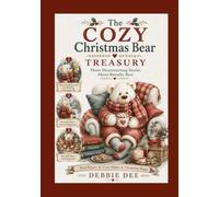 The Cozy Christmas Bear Treasury: Three Heartwarming Christmas Stories Filled with Laughter, Kindness, and Cozy Holiday Magic