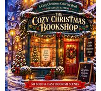 The Cozy Christmas Bookshop: A Cozy Christmas Coloring Book for Adults & Teens - 50 Bold & Easy Scenes of Snowy Bookstores, Festive Libraries, Reading Nooks & Winter Bookish Magic
