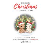 THE COZY CHRISTMAS COLORING BOOK: A FESTIVE COLORING BOOK FOR TODDLERS AND KIDS AGES 4-8