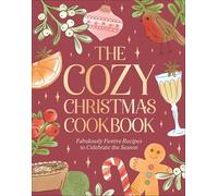The Cozy Christmas Cookbook: Fabulously Festive Recipes to Celebrate the Season