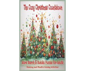 The Cozy Christmas Countdown: Word Search & Sudoku Puzzles for Adults: Relaxing and Mindful Holiday Activities (Word Search Puzzle Book, Christmas ... Activity Book for Adults, Teens and Seniors)