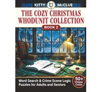 The Cozy Christmas Whodunit: Book 2: A Cozy Holiday Whodunit Word Search and Crime Scene Logic Puzzles for Adults and Seniors (The Cozy Christmas Whodunit Collection)