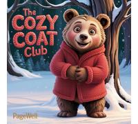 The Cozy Coat Club | Kids Story Book | Kids Picture Book: A Heartwarming Winter Story About Kindness, Sharing, and Friendship for Kids Ages 3-9